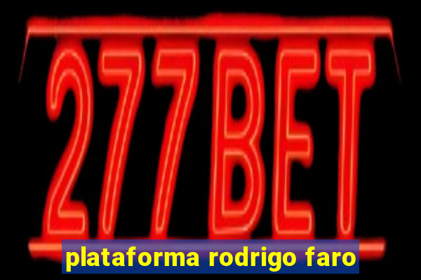 plataforma rodrigo faro